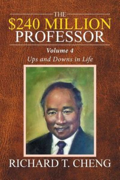 The $240 Million Professor - Richard T Cheng - Books - Xlibris - 9781524513351 - July 21, 2016