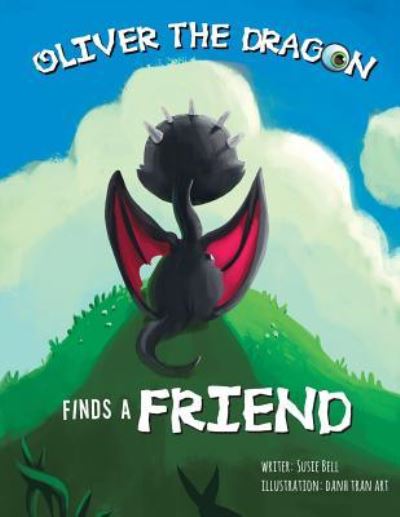 Cover for Susie Bell · Oliver the Dragon Finds a Friend (Paperback Book) (2016)