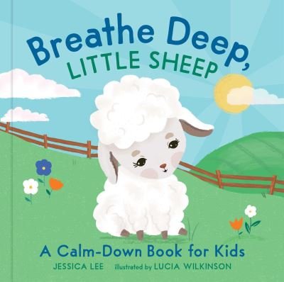 Cover for Jessica Lee · Breathe Deep, Little Sheep: A Calm-Down Book for Kids (Hardcover Book) (2021)