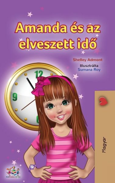 Cover for Shelley Admont · Amanda and the Lost Time (Hungarian Book for Kids) (Hardcover Book) (2021)