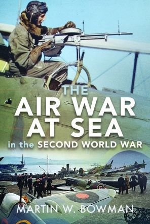 Cover for Martin W Bowman · The Air War at Sea in the Second World War (Hardcover Book) (2023)