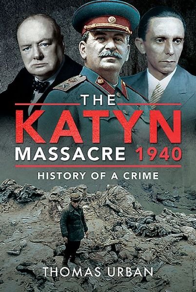 Cover for Thomas Urban · The Katyn Massacre 1940: History of a Crime (Inbunden Bok) (2020)