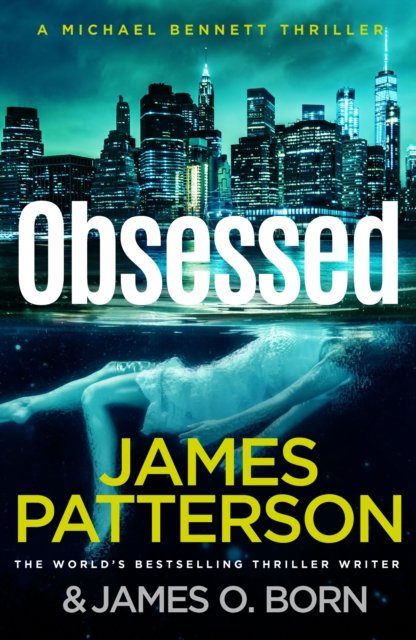 Cover for James Patterson · Obsessed: (Michael Bennett 15) - Michael Bennett (Inbunden Bok) (2023)