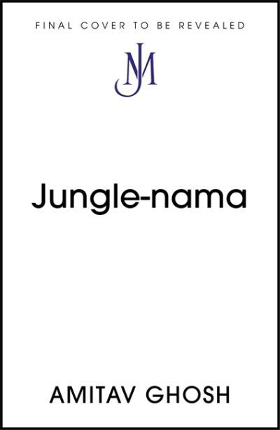 Jungle Nama - Amitav Ghosh - Bøger - John Murray Press - 9781529349351 - 11. november 2021