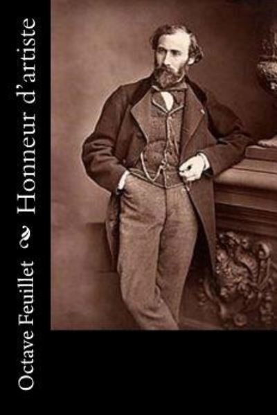 Honneur d'artiste - Octave Feuillet - Books - Createspace Independent Publishing Platf - 9781530156351 - February 21, 2016