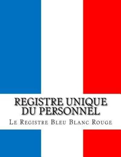Cover for Le Registre Bleu Blanc Rouge · Registre unique du personnel (Paperback Book) (2016)