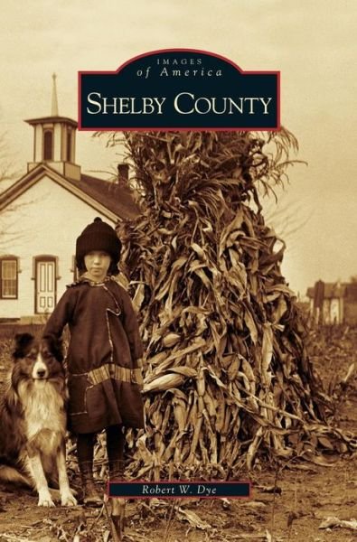 Cover for Robert W Dye · Shelby County (Hardcover Book) (2005)