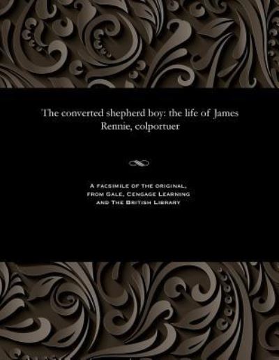 Cover for James Rennie · The Converted Shepherd Boy (Paperback Book) (1901)