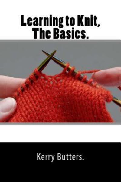 Cover for Kerry Butters · Learning to Knit, The Basics. (Paperback Book) (2016)