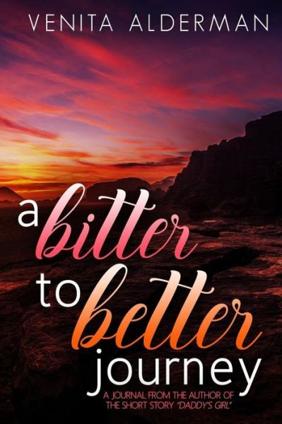 Cover for Venita Alderman Sadler · A Bitter to Better Journey (Paperback Book) (2016)