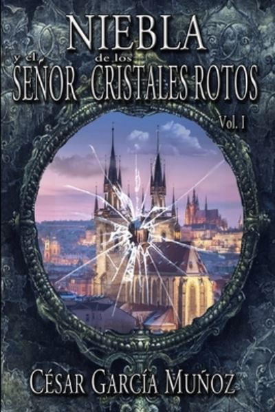 Cover for Cesar Garcia Munoz · Niebla y el Senor de los Cristales Rotos. Volumen I (Paperback Book) (2016)