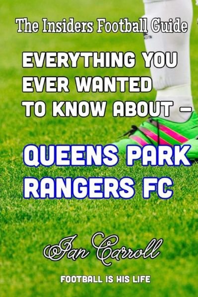 Cover for MR Ian Carroll · Everything You Wanted to Know about Queens Park Rangers FC (Paperback Book) (2016)