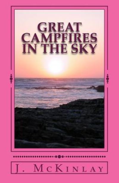 Cover for J McKinlay · Great Campfires In The Sky (Paperback Book) (2017)