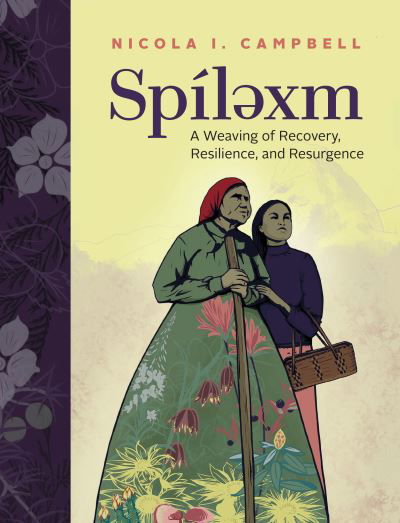 Cover for Nicola I. Campbell · Spilexm: A Weaving of Recovery, Resilience, and Resurgence (Hardcover Book) (2021)