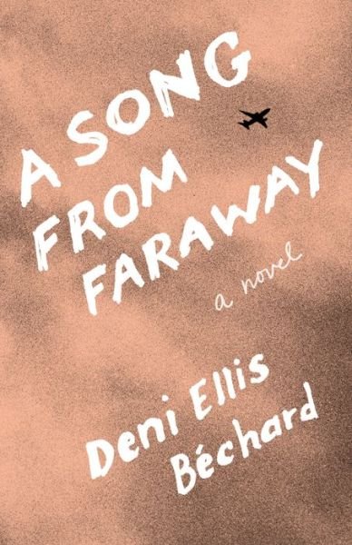 Cover for Deni Ellis Bechard · A Song from Faraway: A Novel (Paperback Book) (2020)