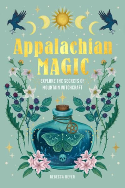 Cover for Rebecca Beyer · Mountain Magic: Explore the Secrets of Old Time Witchcraft - Modern Folk Magic (Gebundenes Buch) (2023)