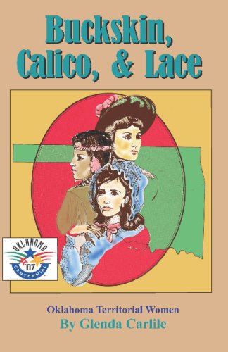 Buckskin, Calico, & Lace: Oklahoma Territorial Women - Glenda Carlile - Książki - New Forums Press - 9781581071351 - 17 października 2008