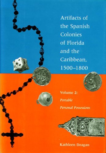 Cover for Kathleen Deagan · Artifacts of the Spanish Colonies of Florida and the Caribbean, 1500-1800: Volume 2: Portable Personal Possessions (Hardcover Book) (2002)