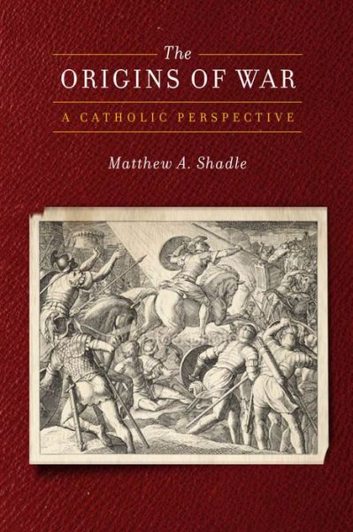 Cover for Matthew A. Shadle · The Origins of War: A Catholic Perspective - Moral Traditions series (Paperback Bog) (2011)