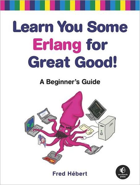 Cover for Fred Hebert · Learn You Some Erlang for Great Good (Paperback Book) (2013)