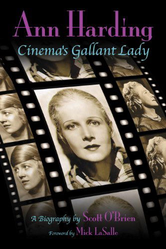 Ann Harding - Cinema's Gallant Lady - Scott O'brien - Kirjat - BearManor Media - 9781593935351 - tiistai 25. toukokuuta 2010