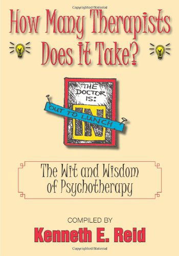 Cover for Kenneth E. Reid · How Many Therapists Does It Take?: the Wit and Wisdom of Psychotherapy (Paperback Book) (2012)