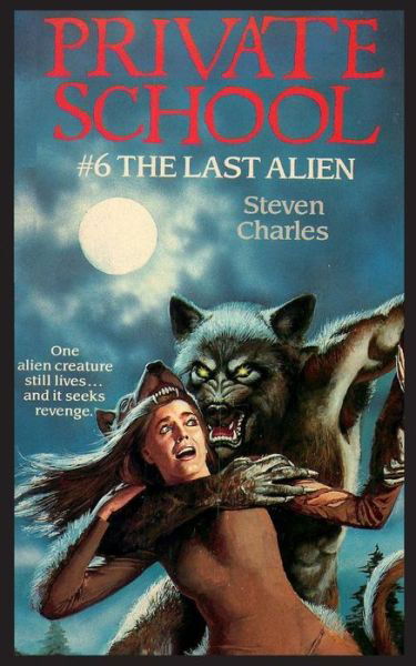Cover for Steven Charles · Private School #6, The Last Alien (Pocketbok) (2018)