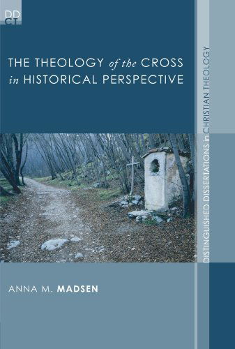 Cover for Anna Madsen · The Theology of the Cross in Historical Perspective: (Distinguished Dissertations in Christian Theology) (Paperback Book) (2007)