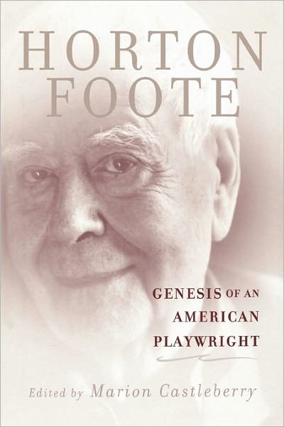 Cover for Horton Foote · Genesis of an American Playwright (Paperback Bog) (2010)