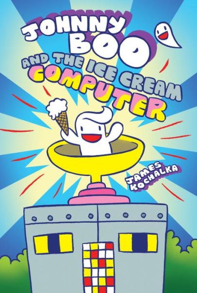 Cover for James Kochalka · Johnny Boo and the Ice Cream Computer (Johnny Boo Book 8) - Johnny Boo (Gebundenes Buch) (2018)