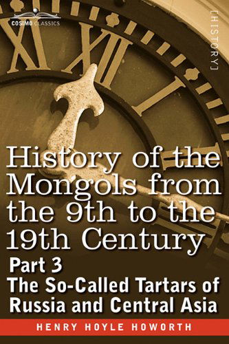 Cover for Henry Hoyle Howorth · History of the Mongols from the 9th to the 19th Century: Part 3 the So-called Tartars of Russia and Central Asia (Paperback Book) (2013)
