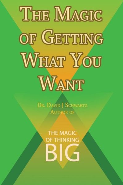 Cover for David J Schwartz · The Magic of Getting What You Want by David J. Schwartz author of The Magic of Thinking Big (Paperback Book) (2015)