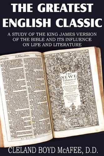 Cover for Cleland Boyd Mcafee · The Greatest English Classic, a Study of the King James Version of the Bible and It's Influence on Live and Literature (Paperback Book) (2011)