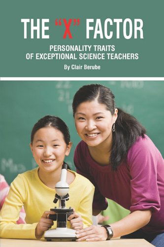 Cover for Clair T. Berube · The X Factor; Personality Traits of Exceptional Science Teachers (Pb) (Paperback Book) (2010)
