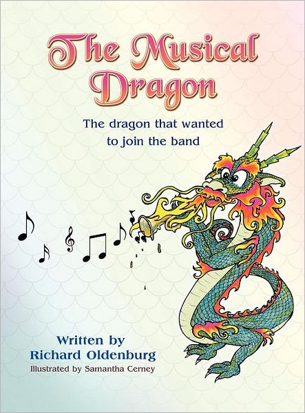 Cover for Richard Oldenburg · The Musical Dragon: the Dragon That Wanted to Join the Band (Hardcover Book) (2012)