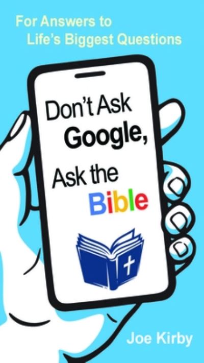 Cover for Joe Kirby · Don't Ask Google, Ask the Bible (Book) (2023)