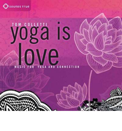 Colletti, Tom: Yoga is Love - Tom Colletti - Muzyka - Sounds True Inc - 9781622031351 - 9 lutego 2016