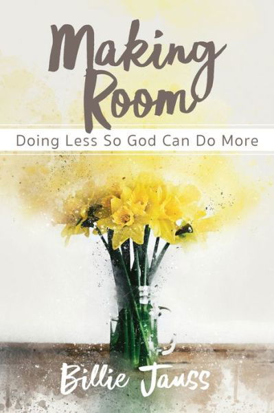 Cover for Billie Jauss · Making Room: Doing Less So God Can Do More (Paperback Book) (2018)