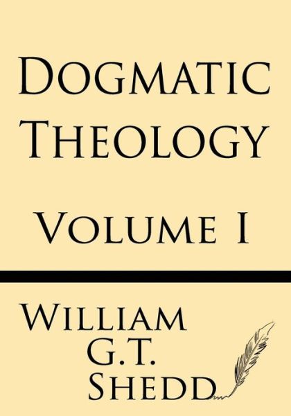 Cover for William G.t. Shedd · Dogmatic Theology (Volume I) (Paperback Book) (2013)