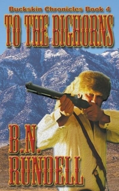 Cover for B N Rundell · To The Bighorns (Paperback Book) (2018)