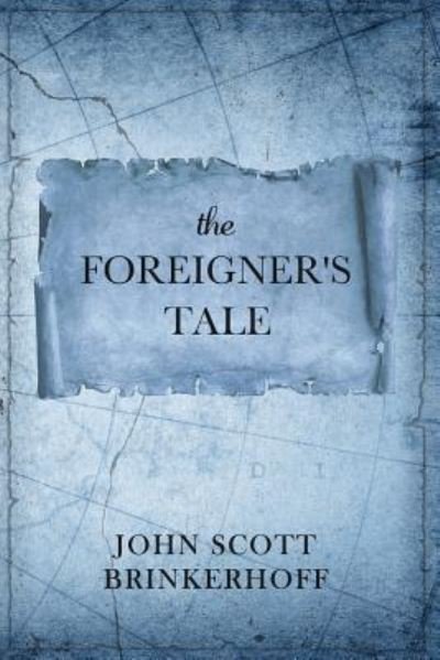 Cover for John Scott Brinkerhoff · The Foreigner's Tale (Paperback Book) (2018)