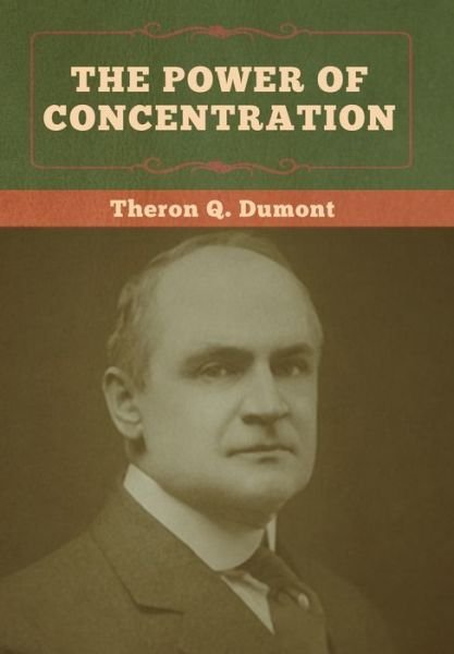 Cover for Theron Q Dumont · The Power of Concentration (Hardcover Book) (2020)