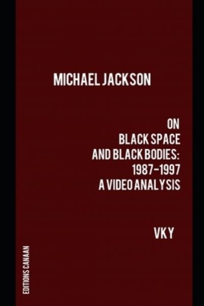 Cover for Vk Y · Michael Jackson On Black Space and Black Bodies 1987-1997 A Video Analysis (Taschenbuch) (2020)