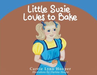 Cover for Carrie Lynn Hooper · Little Suzie Loves to Bake (Paperback Book) (2021)