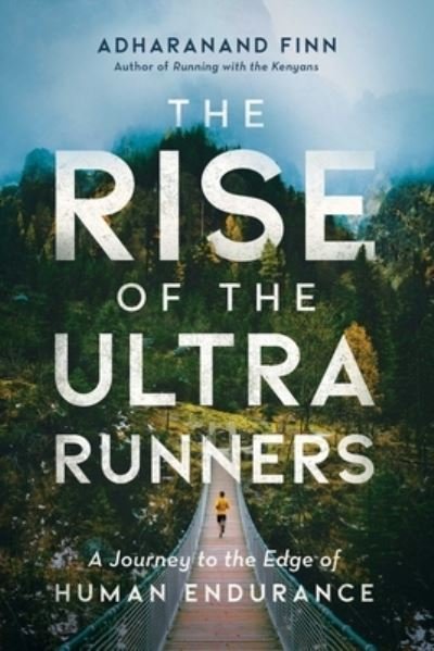 Cover for Adharanand Finn · The Rise of the Ultra Runners (Gebundenes Buch) (2019)