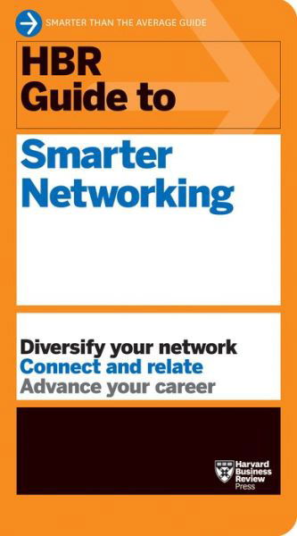 HBR Guide to Smarter Networking (HBR Guide Series) - HBR Guide - Harvard Business Review - Boeken - Harvard Business Review Press - 9781647823351 - 1 september 2022