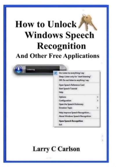 Cover for Larry Carlson · How to Unlock Windows Speech Recognition : And Other Free Appllications (Paperback Book) (2020)