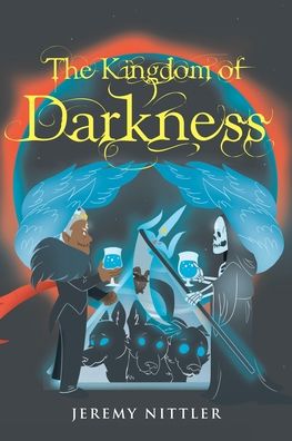 The Kingdom of Darkness - Jeremy Nittler - Books - Page Publishing, Inc. - 9781662446351 - January 10, 2022