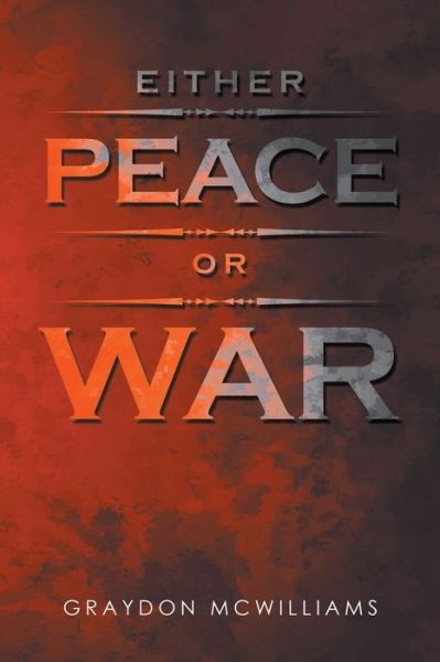 Cover for Graydon McWilliams · Either Peace or War (Book) (2022)