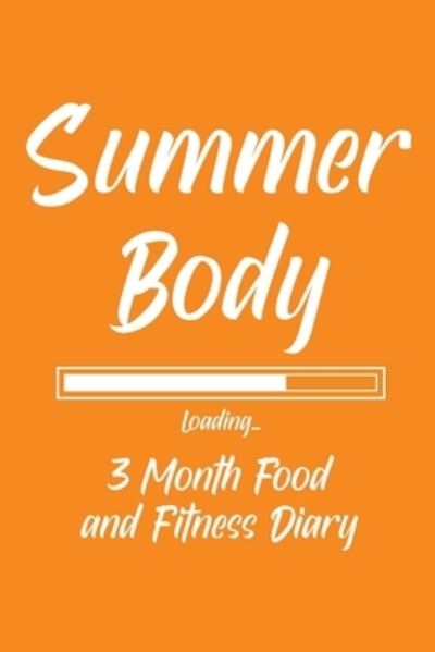 Cover for Lulu Press · Summer Body Loading 3 Month Food and Fitness Diary (Paperback Book) (2021)